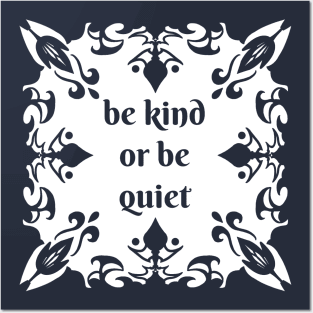 Be kind or be quiet Posters and Art